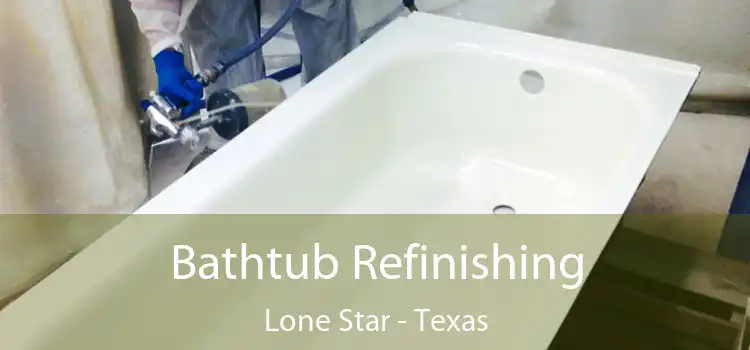 Bathtub Refinishing Lone Star - Texas