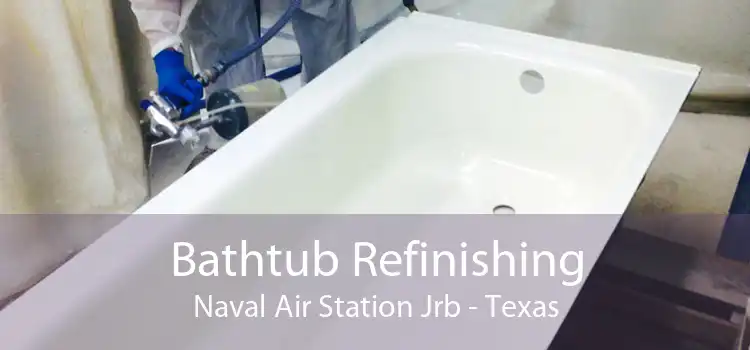 Bathtub Refinishing Naval Air Station Jrb - Texas