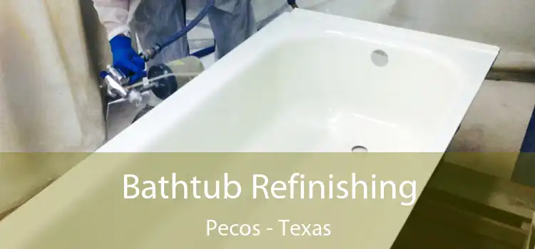 Bathtub Refinishing Pecos - Texas