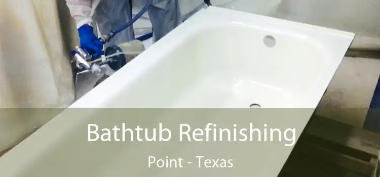 Bathtub Refinishing Point - Texas