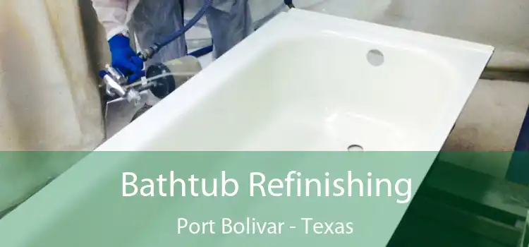 Bathtub Refinishing Port Bolivar - Texas