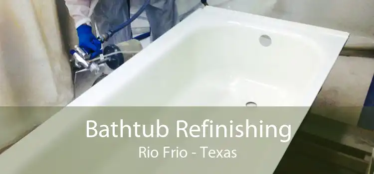 Bathtub Refinishing Rio Frio - Texas