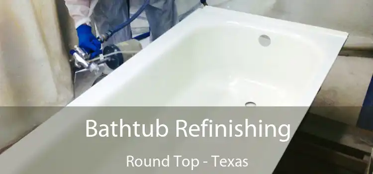 Bathtub Refinishing Round Top - Texas