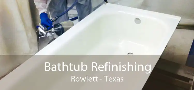 Bathtub Refinishing Rowlett - Texas