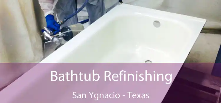 Bathtub Refinishing San Ygnacio - Texas
