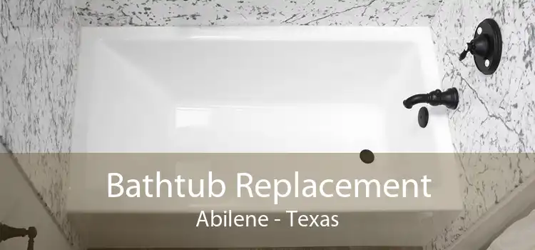 Bathtub Replacement Abilene - Texas