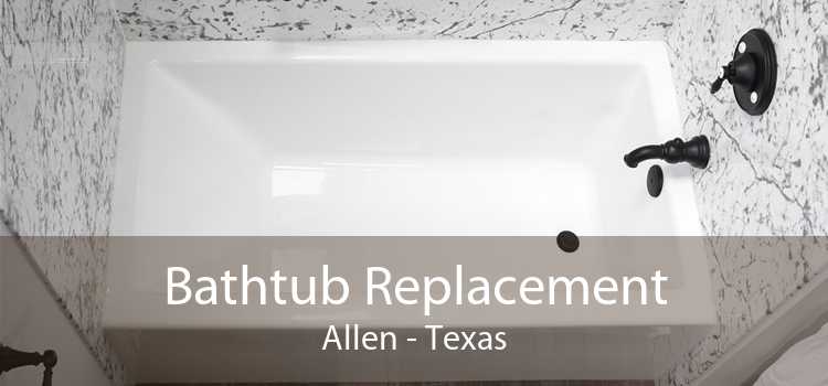 Bathtub Replacement Allen - Texas
