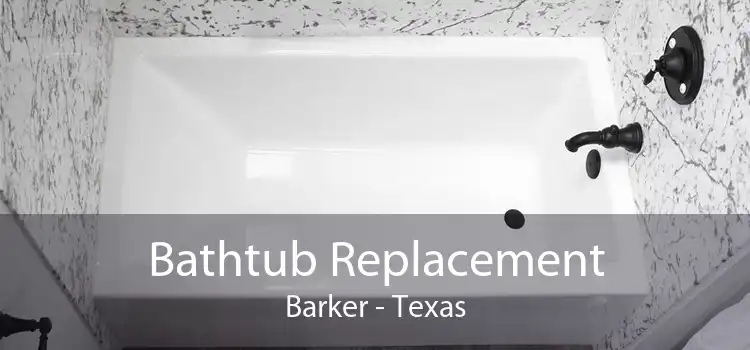 Bathtub Replacement Barker - Texas