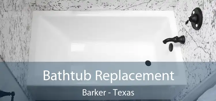 Bathtub Replacement Barker - Texas