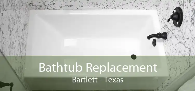 Bathtub Replacement Bartlett - Texas
