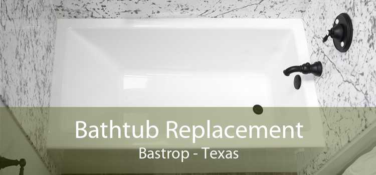 Bathtub Replacement Bastrop - Texas