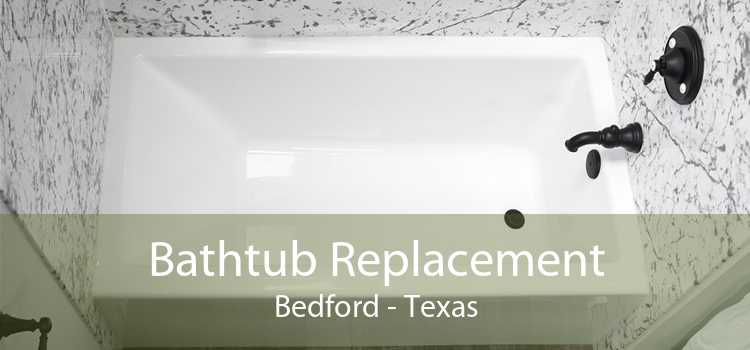 Bathtub Replacement Bedford - Texas