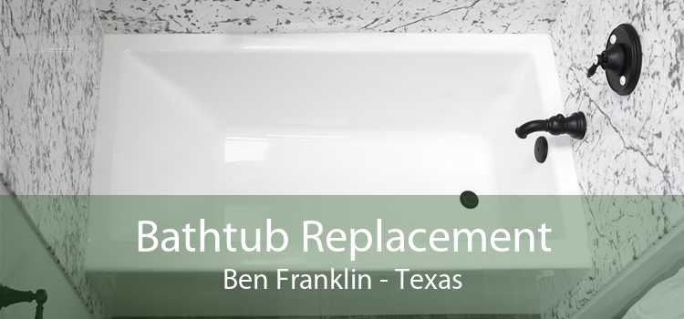 Bathtub Replacement Ben Franklin - Texas