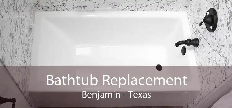 Bathtub Replacement Benjamin - Texas
