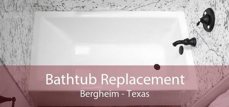 Bathtub Replacement Bergheim - Texas