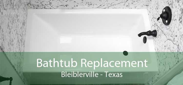 Bathtub Replacement Bleiblerville - Texas