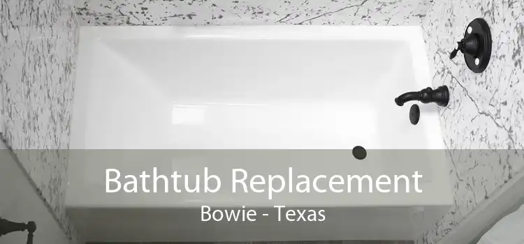 Bathtub Replacement Bowie - Texas
