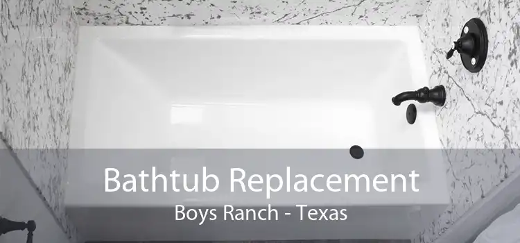 Bathtub Replacement Boys Ranch - Texas