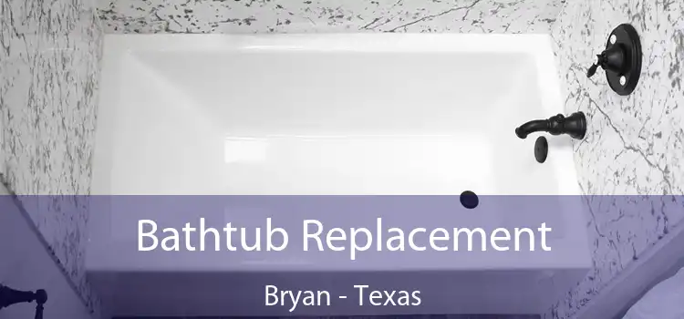 Bathtub Replacement Bryan - Texas