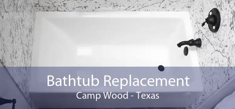 Bathtub Replacement Camp Wood - Texas