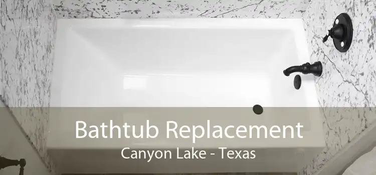 Bathtub Replacement Canyon Lake - Texas