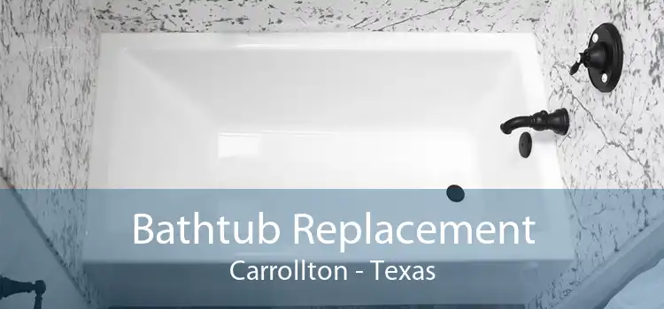 Bathtub Replacement Carrollton - Texas