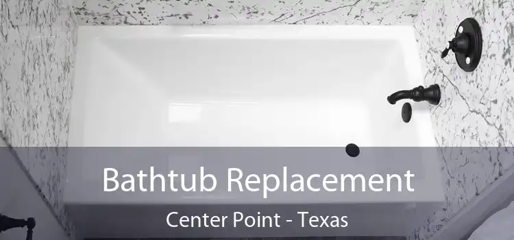Bathtub Replacement Center Point - Texas