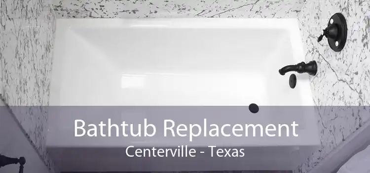Bathtub Replacement Centerville - Texas