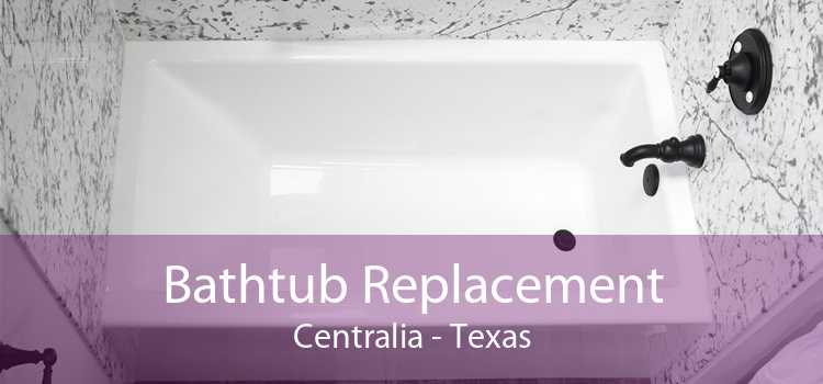Bathtub Replacement Centralia - Texas