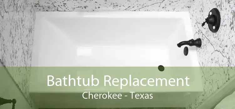 Bathtub Replacement Cherokee - Texas