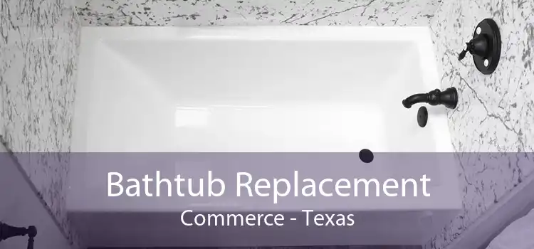 Bathtub Replacement Commerce - Texas