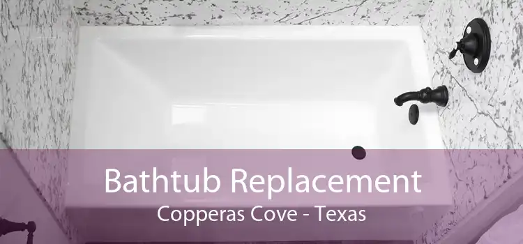 Bathtub Replacement Copperas Cove - Texas
