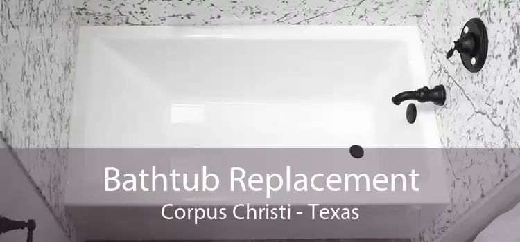 Bathtub Replacement Corpus Christi - Texas
