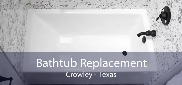 Bathtub Replacement Crowley - Texas