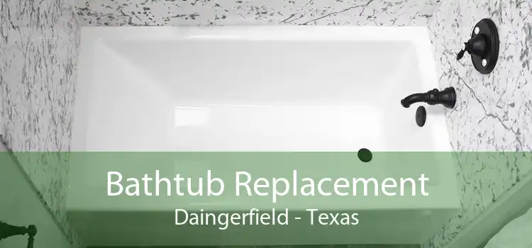 Bathtub Replacement Daingerfield - Texas