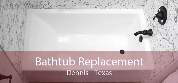 Bathtub Replacement Dennis - Texas