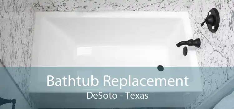 Bathtub Replacement DeSoto - Texas