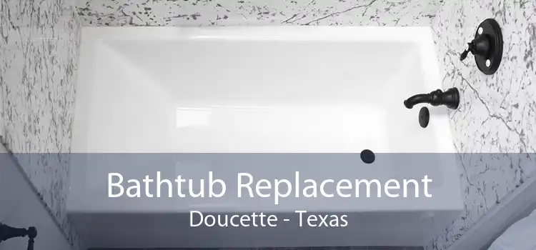 Bathtub Replacement Doucette - Texas