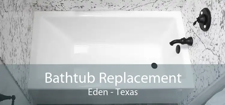 Bathtub Replacement Eden - Texas