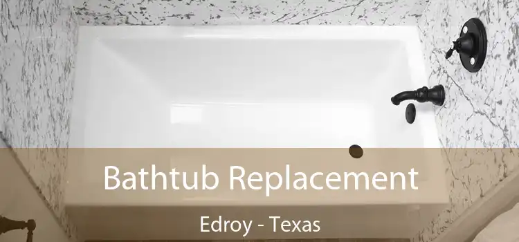 Bathtub Replacement Edroy - Texas