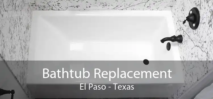 Bathtub Replacement El Paso - Texas