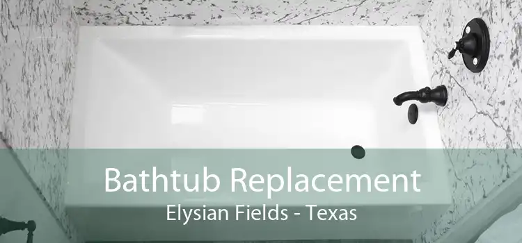 Bathtub Replacement Elysian Fields - Texas