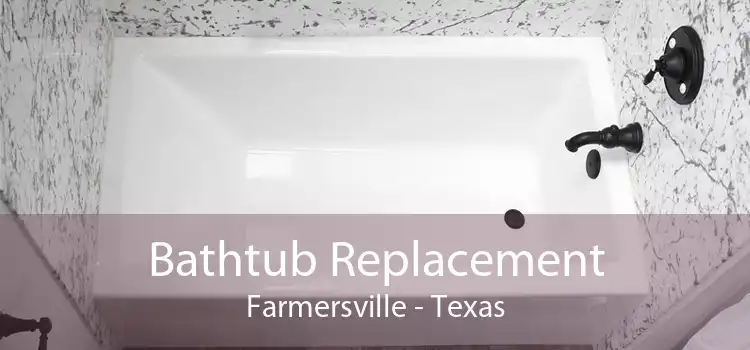 Bathtub Replacement Farmersville - Texas