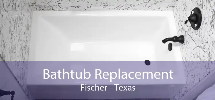 Bathtub Replacement Fischer - Texas