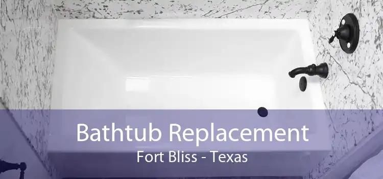 Bathtub Replacement Fort Bliss - Texas