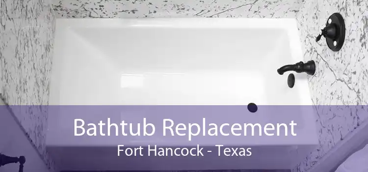 Bathtub Replacement Fort Hancock - Texas