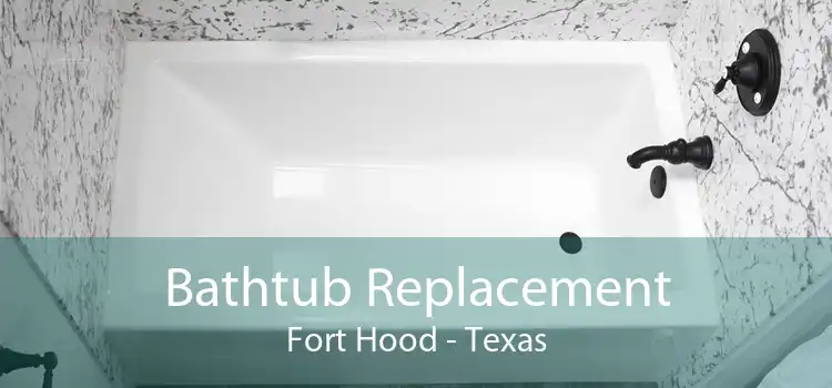 Bathtub Replacement Fort Hood - Texas