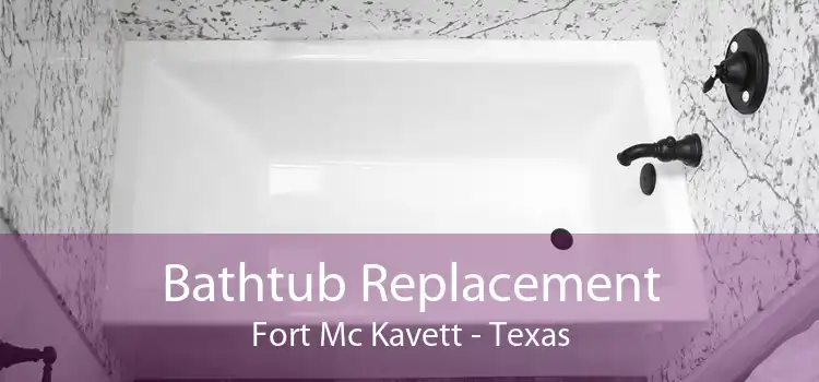 Bathtub Replacement Fort Mc Kavett - Texas