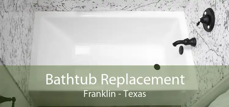 Bathtub Replacement Franklin - Texas