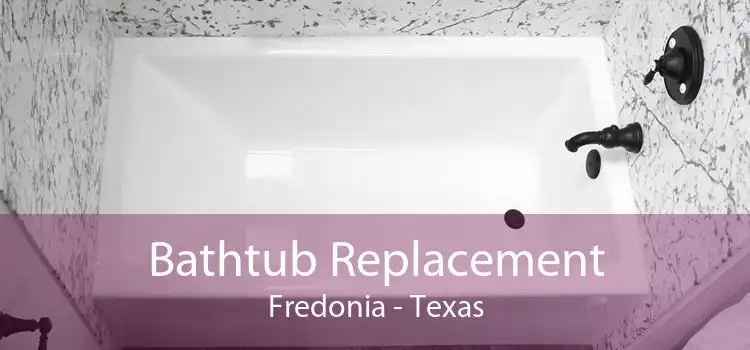 Bathtub Replacement Fredonia - Texas
